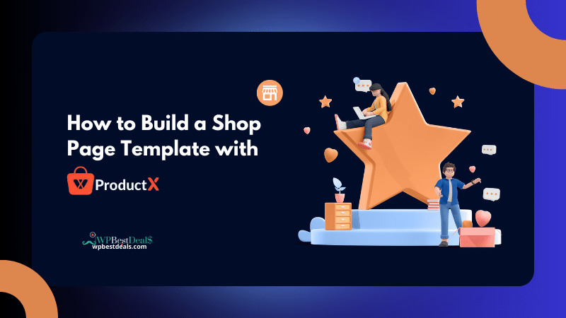 5 Reasons Why ProductX is a Proper WooCommerce Page Builder 5 product x